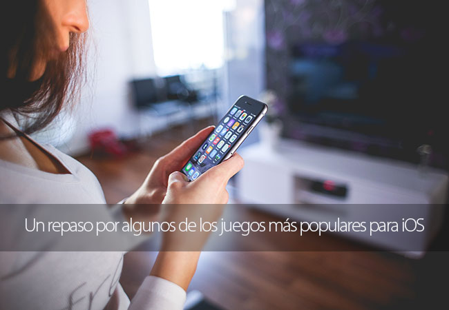Un repaso por algunos de los juegos m&aacute;s populares para iOS