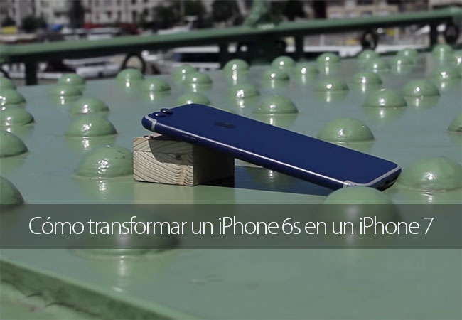 C&oacute;mo transformar un iPhone 6s en un iPhone 7